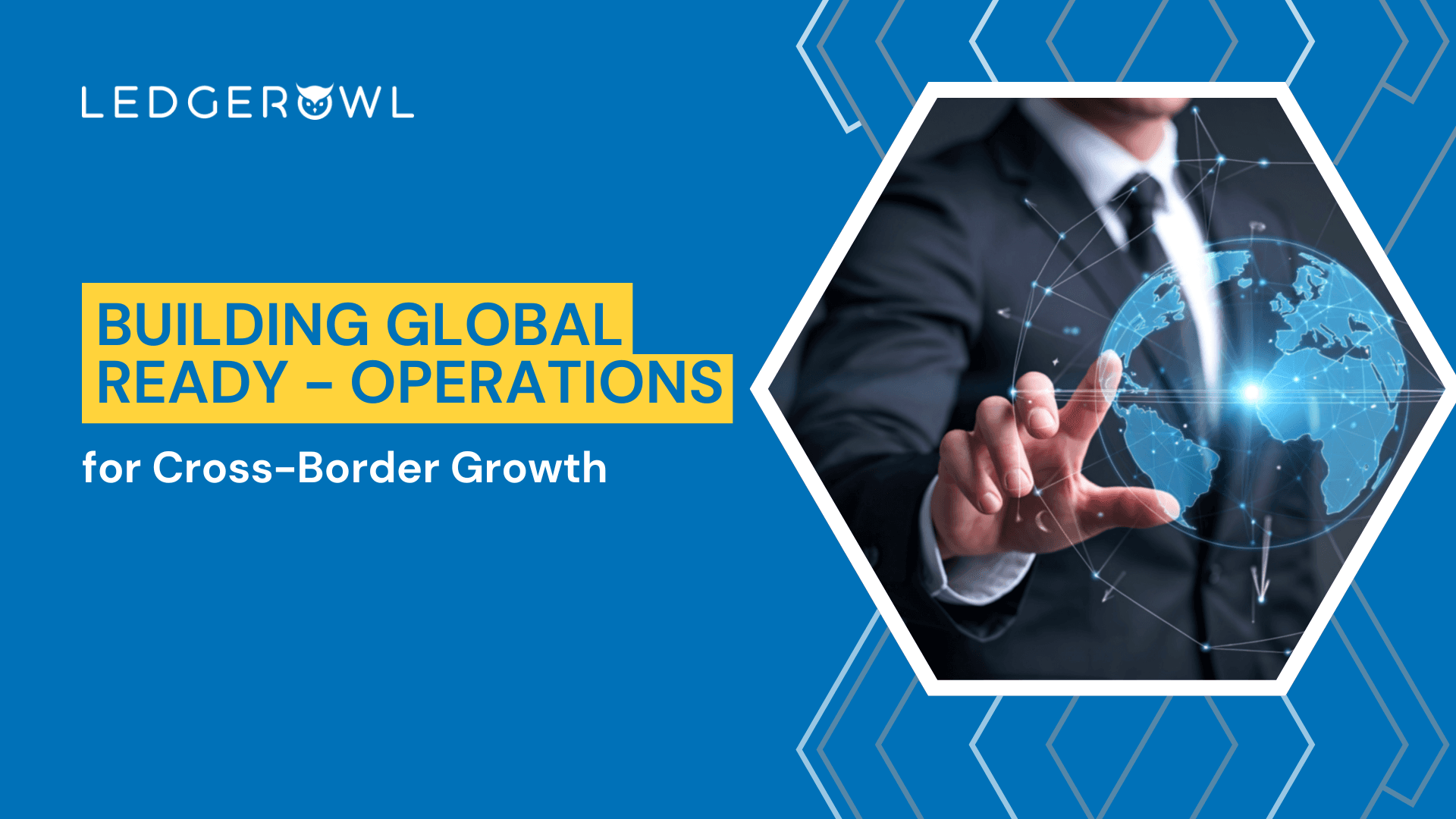 Building Global Ready Operations for Cross Border Growth