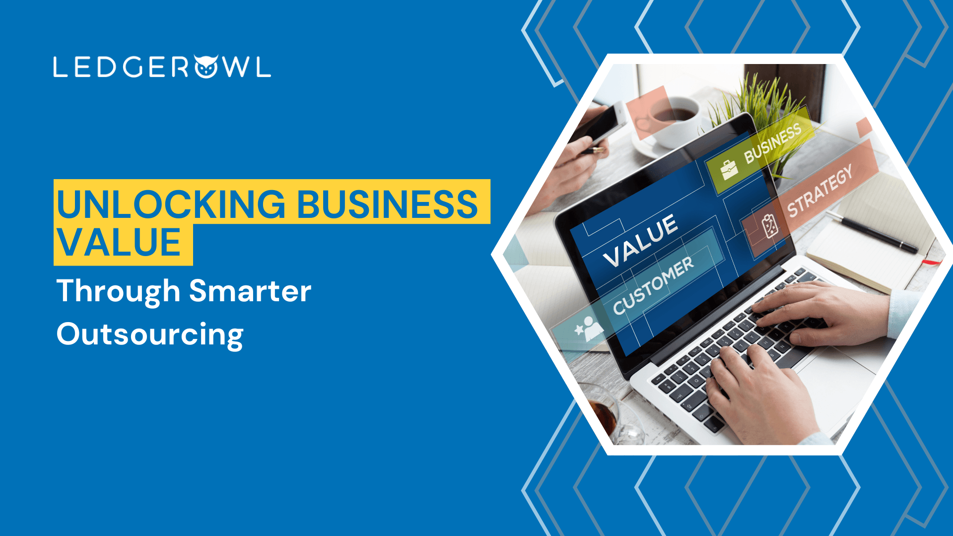 How smarter outsourcing unlocks long-term business value.